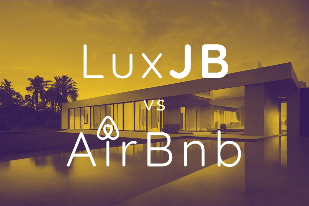 Why LuxJB is the Ultimate Choice Over AirBnB? AirBnB vs LuxJB!